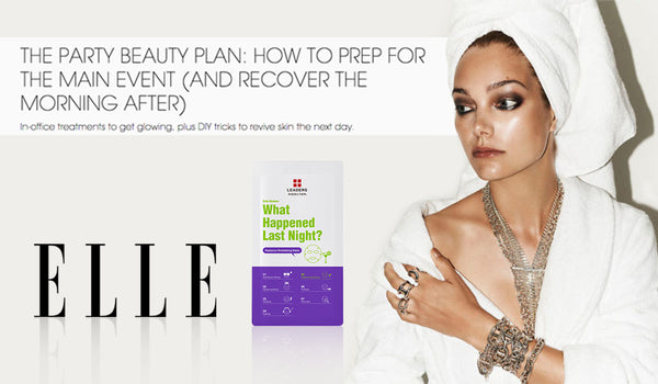 ELLE Magazine: THE PARTY BEAUTY PLAN: HOW TO PREP FOR THE MAIN EVENT (AND RECOVER THE MORNING AFTER)